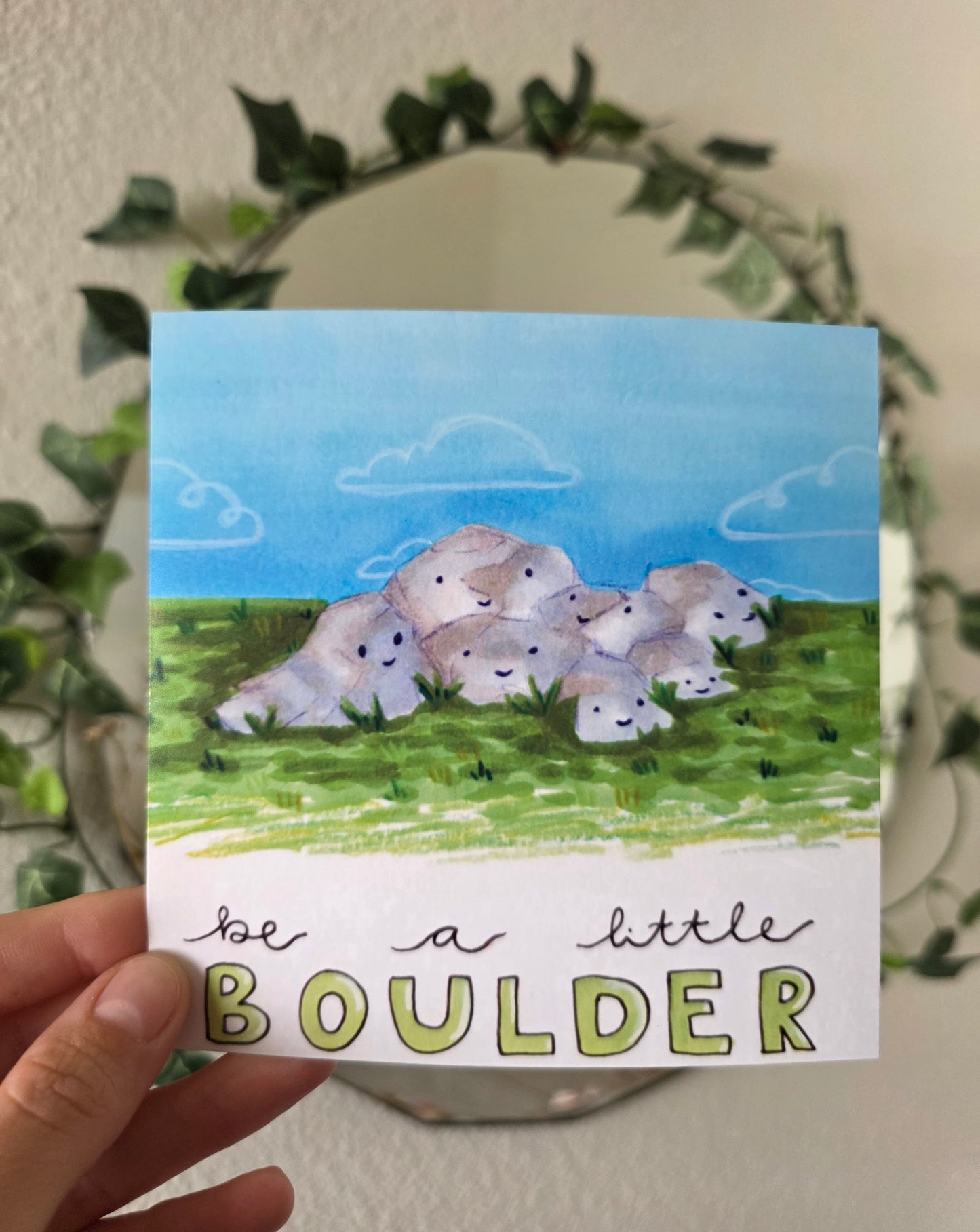 Be a Little Boulder - Mini Print